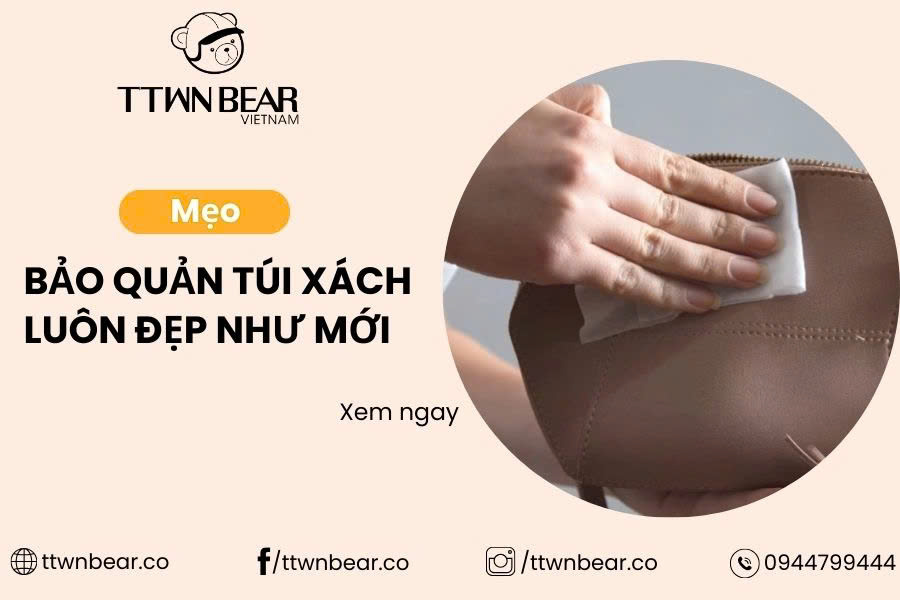 Bí quyết giữ túi xách luôn mới dù dùng mỗi ngày